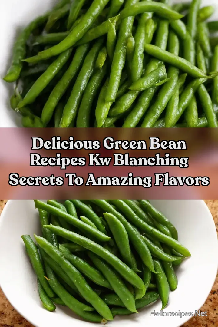 Delicious Green Bean Recipes kw Blanching Secrets To Amazing Flavors : PIN FOR LATER Delicious Green Bean Recipes kw Blanching Secrets To Amazing Flavors